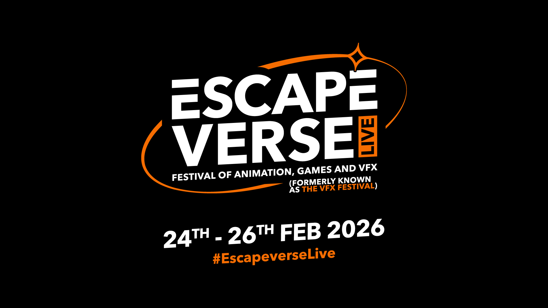 A black background with an orange and white text logo reading: ESCAPEVERSE LIVE: FESTIVAL OF ANIMATION, GAMES AND VFX (FORMERLY KNOWN AS THE VFX FESTIVAL). 24TH - 26TH FEB 2026. #EscapeverseLive