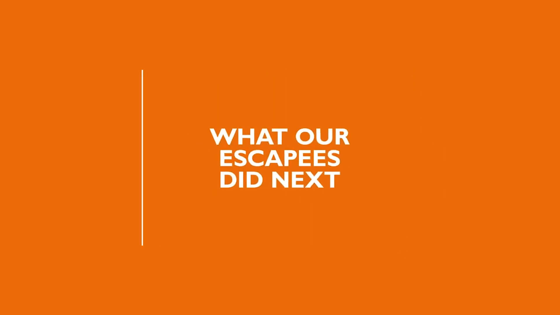 Orange slide saying "What our Escapees did next"