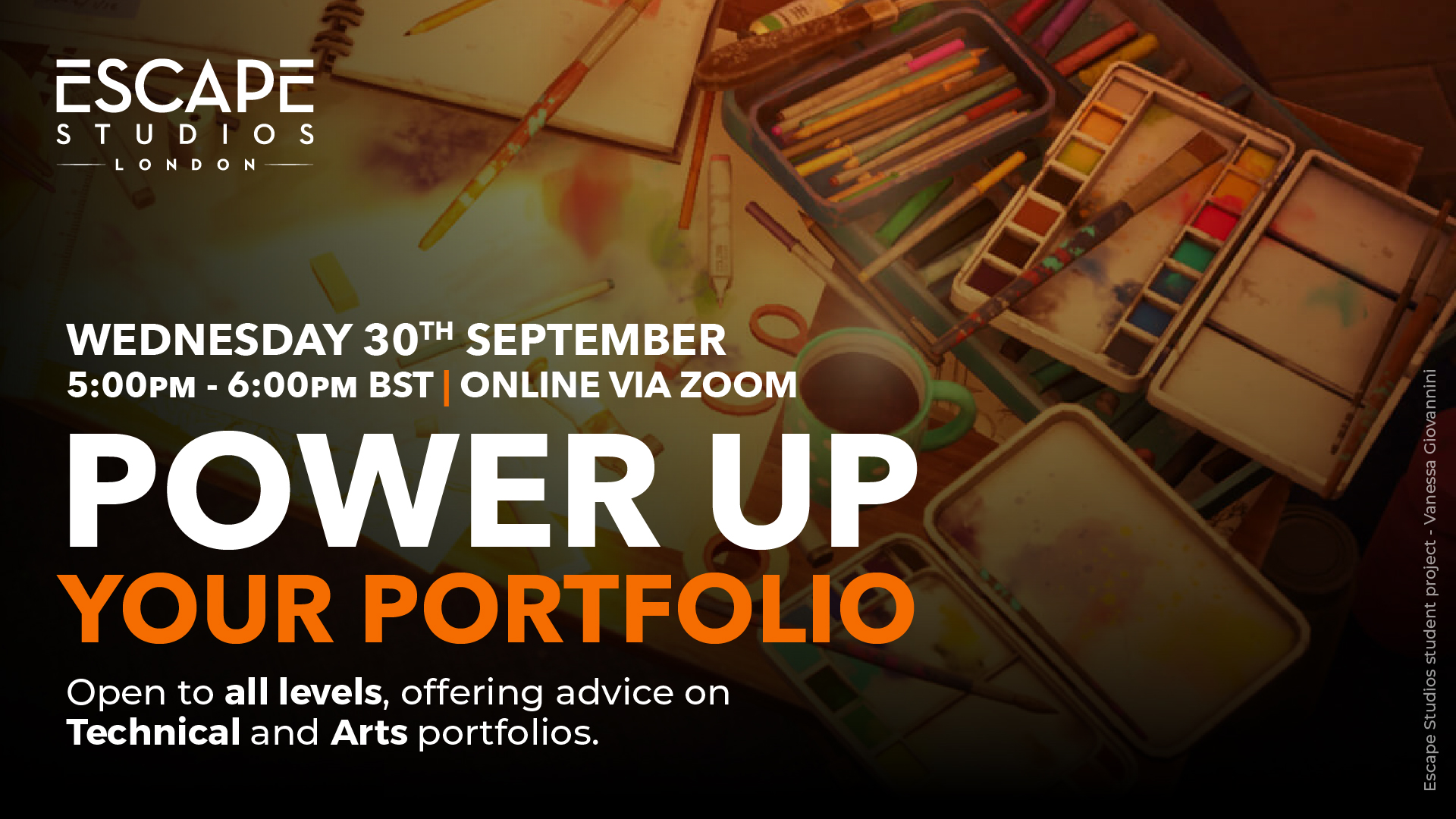 Background of student work showing art supplies. Text reads: Wednesday 30th September, 5-6pm BST, online via Zoom: Power Up Your Portfolio. Open to all levels, offering advice on Technical and Arts portfolios