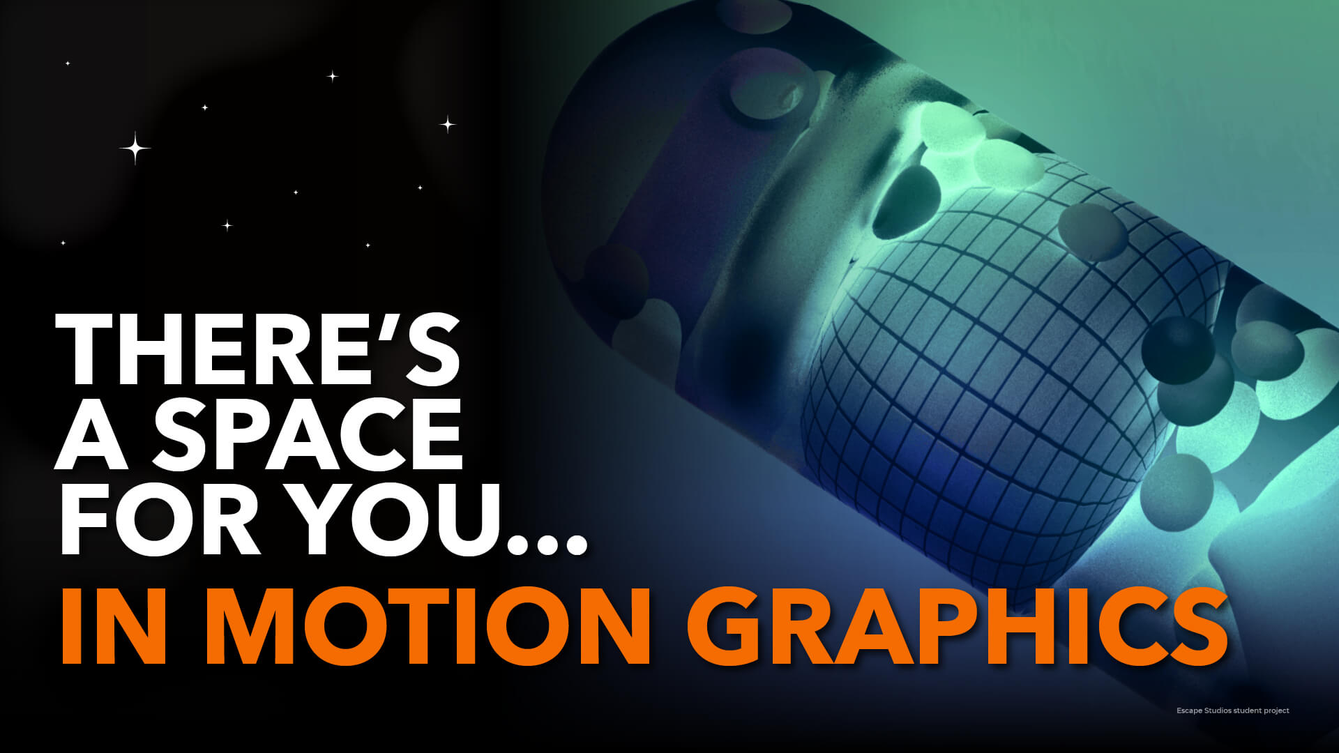 Blue/green motion graphics working with multiple spherical shapes. Text reads: There's a space for you in motion graphics.